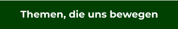 Themen, die uns bewegen