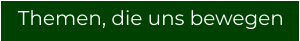 Themen, die uns bewegen