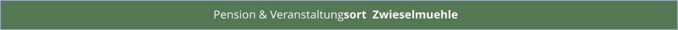 Pension & Veranstaltungsort  Zwieselmuehle